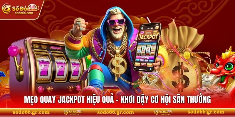 Mẹo Quay Jackpot Hiệu Quả