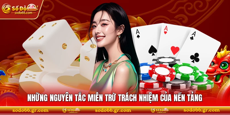 Những nguyên tắc miễn trừ trách nhiệm của nền tảng